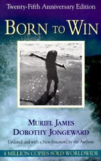 Born to Win Transactional Analysis with Gestalt Experiments by Dorothy 