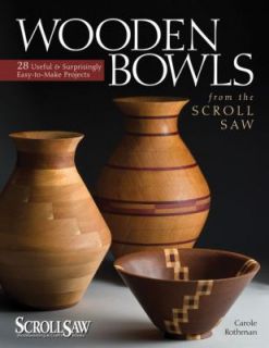 Wooden Bowls from the Scroll Saw 28 Useful and Surprisingly Easy to 
