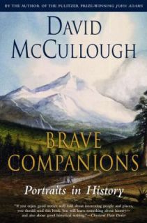 Brave Companions Portraits in History by David McCullough 1992 