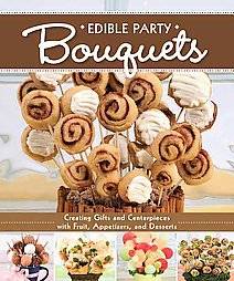 Edible Party Bouquets Creating Gifts and Centerpieces with Fruit 
