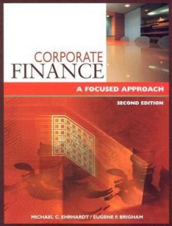 Corporate Finance A Focused Approach by Eugene F. Brigham and Michael 