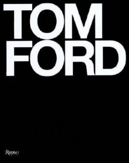 Tom Ford by Tom Ford and Bridget Foley 2008, Hardcover, Deluxe
