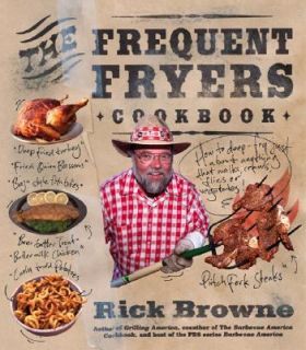 The Frequent Fryers Cookbook by Rick Browne 2004, Paperback