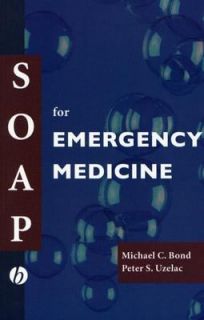 SOAP for Emergency Medicine by Michael C. Bond and Peter S. Uzelac 
