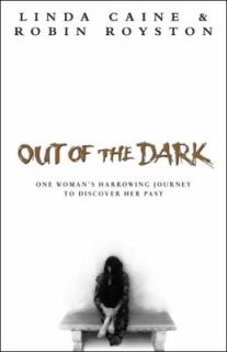 Out of the Dark by Linda Caine and Robin Royston 2004, Hardcover 