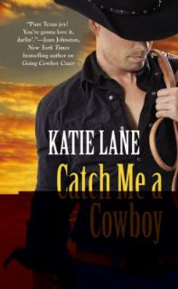 Catch Me a Cowboy by Katie Lane 2012, Paperback