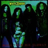   Die Slowly by White Zombie CD, May 1989, Caroline Distribution