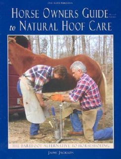 Horse Owners Guide to Natural Hoof Care by Jaime Jackson 2002 