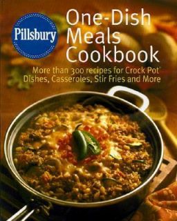 One Dish Meals Cookbook More Than 300 Recipes for Casseroles, Skillet 