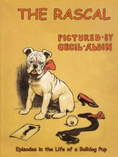 The Rascal Episodes in the Life of a Bulldog Pup by Cecill Aldin 2010 