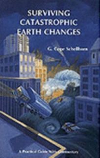 Surviving Catastrophic Earth Changes by G. Cope Schellhorn 1994 
