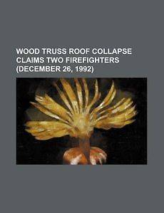 Wood truss roof collapse claims two firefighters (December 26, 1992 