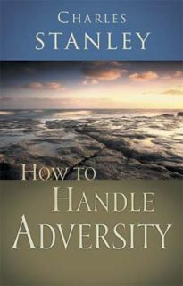 How to Handle Adversity by Charles F. Stanley 2002, Paperback