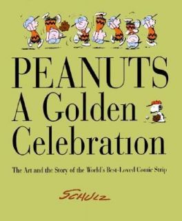 Peanuts A Golden Celebration   The Art and the Story of the Worlds 