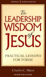 Leadership Wisdom of Jesus by Charles G. Manz 1999, Cassette 