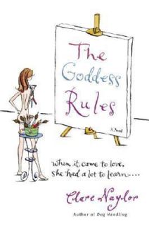 The Goddess Rules A Novel by Clare Naylor 2005, Hardcover