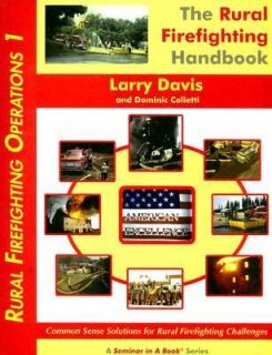 The Rural Firefighting Handbook by Dominic Colletti and Larry Davis 