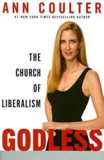 06 Ann Coulter Godless The Church Of Liberalism First Edition HC wDJ 