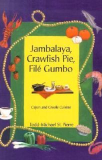 Jambalaya, Crawfish Pie, File Gumbo Cajun and Creole Cuisine by Todd 