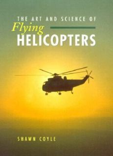   Science of Flying Helicopters by Shawn C. Coyle 1996, Paperback