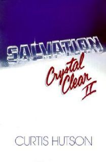 Salvation Crystal Clear by Curtis Hutson 2000, Hardcover