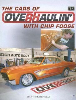 The Cars of Overhaulin with Chip Foose by Dain Gingerelli 2007 