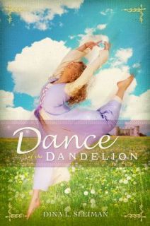 Dance of the Dandelion by Dina Sleiman 2011, Paperback