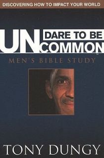 Dare to Be Uncommon Mens Bible Study Discovering How to Impact Your 