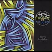 Speaking in Tongues by David Murray CD, May 1999, Justin Time