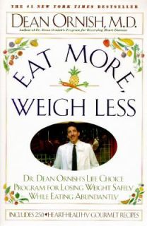 Eat More, Weigh Less Dr. Dean Ornishs Life Choice Program for Losing 