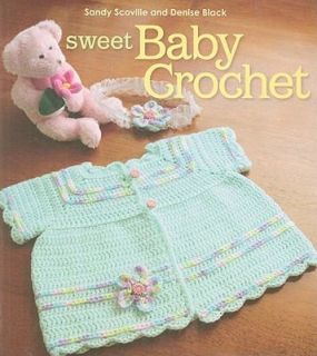 Sweet Baby Crochet by Denise Black and Sandy Scoville 2010, Paperback 