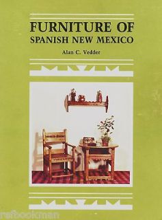   of Spanish New Mexico 1776 1900 – Tables Chairs Chests Etc. / Book