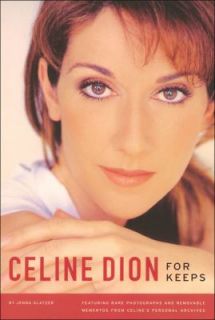 Celine Dion For Keeps by Jenna Glatzer and Ltd. Staff Becker and Mayer 