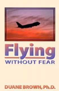 Flying Without Fear by Duane Brown 1996, Paperback