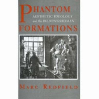 Phantom Formations Aesthetic Ideology and the Bildungsroman by Marc 