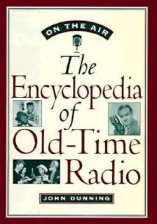   Encyclopedia of Old Time Radio by John Dunning 1998, Hardcover