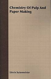   of Pulp and Paper Making by Edwin Sutermeister 2007, Paperback