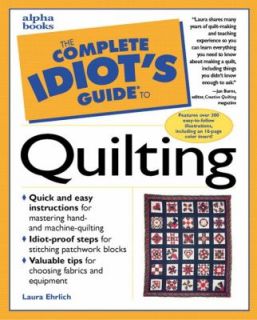   Idiots Guide to Quilting by Laura Ehrlich 1998, Paperback