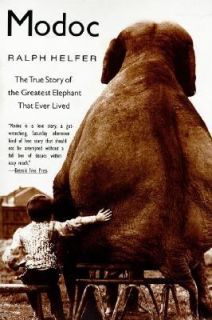 Modoc The True Story of the Greatest Elephant That Ever Lived by Ralph 