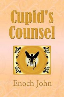 Cupids Counsel by Enoch John 2009, Paperback