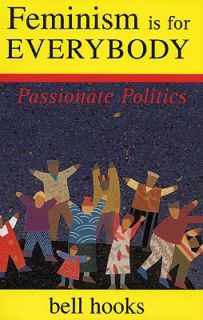 Feminism Is for Everybody Passionate Politics by bell hooks 2000 