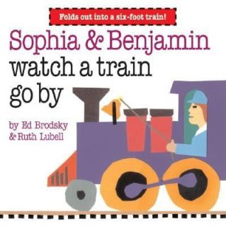 Sophia and Benjamin Watch a Train Go By by Ruth Lubell and Ed Brodsky 