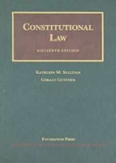Constitutional Law by Gerald Gunther and Kathleen M. Sullivan 2007 