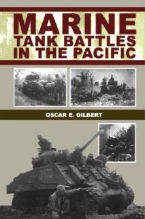   Tank Battles in the Pacific by Oscar E. Gilbert 2001, Hardcover