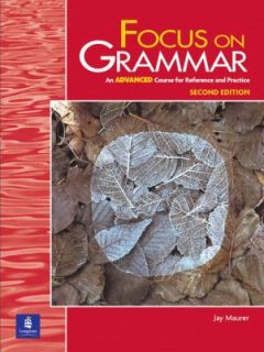 Focus on Grammar An Advanced Course for Reference and Practice by Jay 