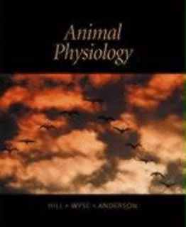 Animal Physiology by Gordon A. Wyse, Richard W. Hill and Margaret 