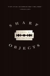 Sharp Objects by Gillian Flynn 2006, Hardcover