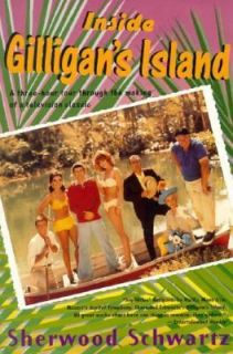 Inside Gilligans Island A Three Hour Tour Through the Making of a 