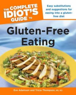 The Complete Idiots Guide to Gluten Free Eating by RD, Tricia, MS 