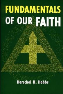 Fundamentals of Our Faith by Herschel H. Hobbs 1960, Paperback